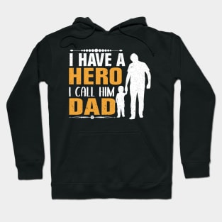 Father`s Day - I have a hero Dad Hoodie